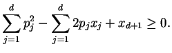 $\displaystyle \sum_{j=1}^d p_j^2 - \sum_{j=1}^d 2 p_j x_j + x_{d+1} \ge 0.
$